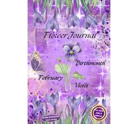 Flower Journal Birthmonth February Violet: For Those Born in February: Classic Illustrated Color Edition