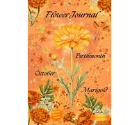 Flower Journal: Birthmonth October Marigold-Birthday Gift Edition: For Those Born in October: Illustrated Color Edition