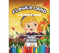 Flower Land Colouring Book: Coloring Nature's Canvas: Immerse Yourself In The Beauty Of 'blossom Dreams' - A Tranquil Journey Through Enchanting Flowers