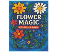 FLOWER MAGIC: COLORING BOOK