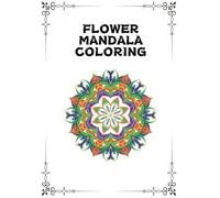 Flower Mandala Coloring Book for Adults: Enjoy a relaxing time with beautiful flower designs | Mandala coloring book that helps you forget stress and focus