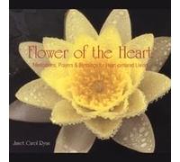 Flower Of The Heart Meditations, Prayers & Blessings For Heart-Centered Living