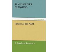 Flower Of The North A Modern Romance