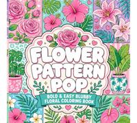 Flower Pattern Pop: Bold & Easy Blubby Floral Coloring Book: Cute Flower Patterns, Roses, Hibiscus, Tropical Blooms, Monstera Leaves, Daisies, Tulips, ... & More for Relaxation and Stress Relief