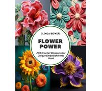 Flower Power: 200 Crochet Blossoms For Unique Embellishments Book