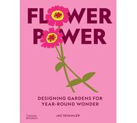 Flower Power: Designing and Planting Gardens for Year-round Beauty
