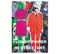 Flower Power in StreetArt (Wandkalender 2026 DIN A3 hoch), CALVENDO Monatskalender: 60er Jahre Flower Power in Street Art von den Straßen Londons, Dubais, Berlins und Hamburgs