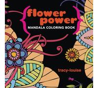 Flower Power Mandala Coloring: Adult Coloring Book with Mindful Stress Relieving Mandala Style Patterns and Floral Designs, Easy to Color and Decorate