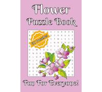 Flower Puzzle Book: Word Searches, Crosswords and Missing Vowel Puzzles with Easy to Read Print about Floral, Plants, Blossom and More | 6x9 inches, ... The Perfect Gift for Holidays and Travels