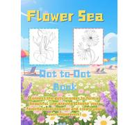 Flower Sea Books,Dot To Dot Coloring books for Adults Relaxation,It contains 50 drawings and the book is 8.5*11 inches in size.Dot: Satchel, police