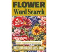 FLOWER WORD SEARCH: 50+ Easy-to-Read Puzzles in a Word Find Book About Flowers, Wild & Cultivated Garden Varieties for Flower Lovers & Adults & ... | Enthusiasts Brain Games Gift for Relaxing.