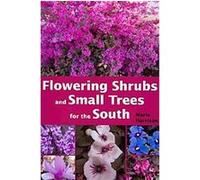 Flowering Shrubs and Small Trees for the South Marie Harrison (Auteur)