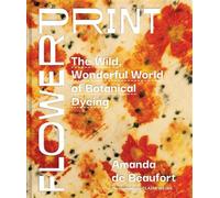 Flowerprint The Wild, Wonderful World of Botanical Dyeing - Amanda de Beaufort - Timber Press - ebook (ePub) - Livre
