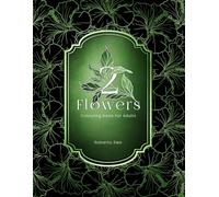 FLOWERS 2 - colouring book for Adults: A Wonderful Book featuring floral motifs in various Mandala compositions.
