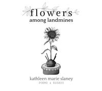 Flowers Among Landmines: Poems & Essays