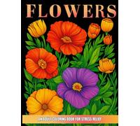 Flowers: An adult coloring book for stress relief 100 pages 50 designs