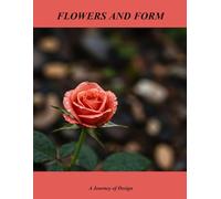 Flowers And Form: A Journey Of Design