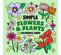 Flowers and Plants: A Bold & Easy Colouring Book for Adults and Kids, Featuring Simple and Relaxing Designs of Beautiful Flowers, Leaves, and More