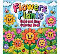 Flowers and Plants Bold and Easy Coloring Book: Easy and Adorable Floral Designs for Kids Ages 2-6