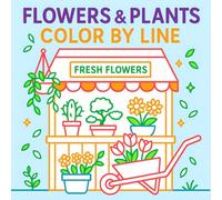 Flowers and Plants Color By Line: Bold and Easy Coloring Book for Stress Relief and Relaxation