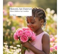 Flowers Are Forever: When Children Say Goodbye