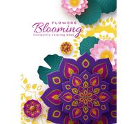 Flowers Blooming: 45 Pages Of Blossom Bliss Flowers