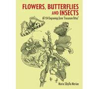 Flowers, Butterflies, and Insects: All 154 Engravings from "Erucarum Ortus