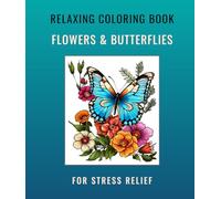 Flowers & Butterflies Coloring Book: Relaxing Floral Designs for Stress Relief
