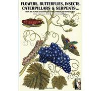 Flowers, Butterflies, Insects, Caterpillars & Serpents...