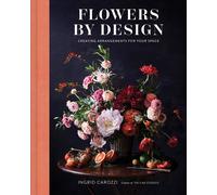 Flowers By Design: Floral Arrangements And Inspiration From The Creator Of Tin Can Studios