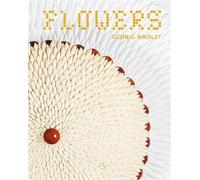 Flowers - Cédric Grolet - Alain Ducasse Eds - relié - Beau livre
