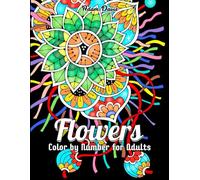 Flowers Color by Number Coloring Book for Adults: 50 Designs for Relaxation and Stress Relief