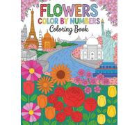 Flowers Color By Numbers Coloring Book: Simple and Soothing Flower Designs for Creative Relaxation