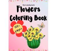 Flowers Coloring Book: An Adult and Kids Coloring Book with Landscape, Insects, Plants, Patterns, Flowers in Vases, and Much More!