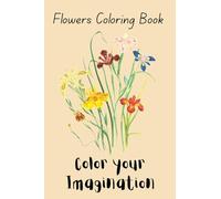 Flowers Coloring Book Color Your Imagination
