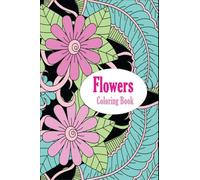 Flowers Coloring Book: Coloring Book with Flower Designs