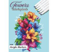 flowers Coloring Book for Acrylic Markers : No Bleeding, Perfect for Acrylic Markers, Gel Pens, pencils & canvas pens