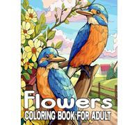 Flowers Coloring Book For Adult: 50 beautiful Flowers illustrations & Quotes for stress relief and mindfulness.