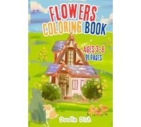 Flowers Coloring Book for Toddlers Ages 3-8: Simple Flower Designs with Names to Learn and Color Activity Book: 91 Big and Bold Flower Coloring WorkBook Pages for Preschool and Kindergarten Kids