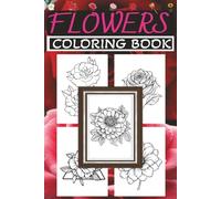 flowers coloring book: Over 50 Beautiful Flower Designs for Teens, Adults, and Seniors | A Creative Way to Relax and Unwind