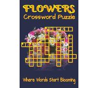 Flowers Crossword Puzzle Book: Crossword Puzzles with Clear, Easy-to-Read Clues about Flowers, Botanical Terms, Nature Themes, and More | 6x9 inches, ... puzzle gift for travel and quiet moments.