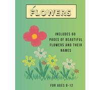 Flowers: Explore 60 pages of stunning flowers, each paired with its name for a fun and educational coloring experience