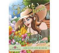Flowers, Friends, and Far Away Places: A Coloring Adventure of Flowers, Charming Scenes, and Cozy Settings