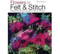 Flowers In Felt & Stitch