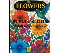 Flowers in Full Bloom: Adult Coloring Book