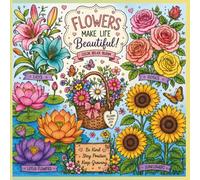 Flowers make life beautiful: 64 Delightful Floral Designs to Color and Enjoy