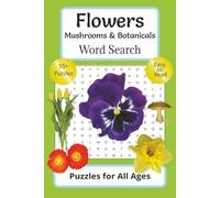 Flowers Mushrooms & Botanicals Word Search for All Ages: Easy to Read Word Searches about Healing Botanicals Floral Gardening Nature & More | 6x9 ... to Relax and Improve Attention & Sequencing