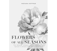 FLOWERS OF ALL SEASONS: Beaut, shapes and symbolism of nature draw in black and white graphite