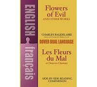 Flowers of Evil and Other Works/Les Fleurs Du Mal Et Oeuvres Choisies: A Dual-Language Book
