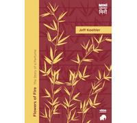 Flowers of Fire: The Story of a Perfume